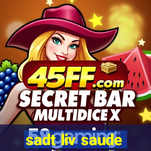 sadt liv saude